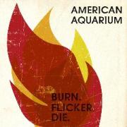 Review: American Aquarium - Burn. Flicker. Die.